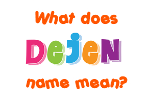 Meaning of Dejen Name