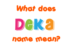 Meaning of Deka Name