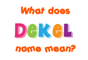 Meaning of Dekel Name