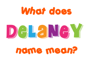 Meaning of Delaney Name