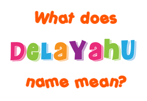 Meaning of Delayahu Name