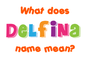 Meaning of Delfina Name
