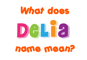 Meaning of Delia Name