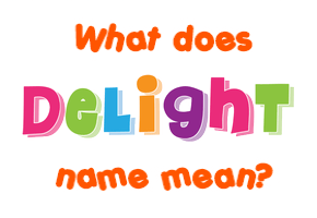 Meaning of Delight Name