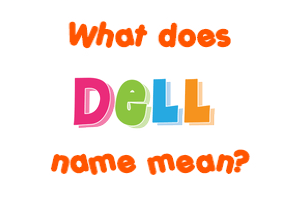 Meaning of Dell Name