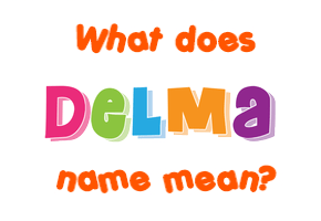 Meaning of Delma Name