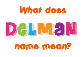 Meaning of Delman Name