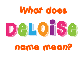 Meaning of Deloise Name