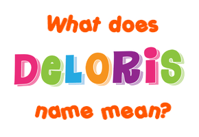 Meaning of Deloris Name