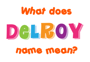 Meaning of Delroy Name