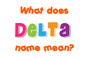 Meaning of Delta Name