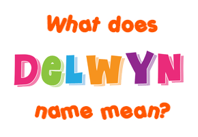 Meaning of Delwyn Name