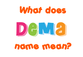 Meaning of Dema Name