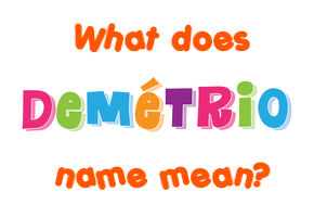 Meaning of Demétrio Name