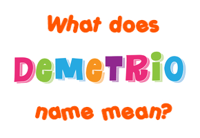 Meaning of Demetrio Name