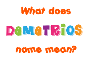 Meaning of Demetrios Name