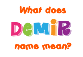 Meaning of Demir Name