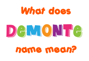 Meaning of Demonte Name
