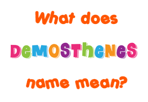 Meaning of Demosthenes Name