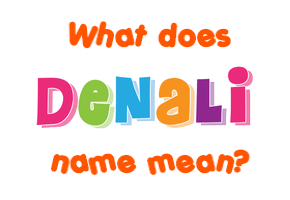 Meaning of Denali Name