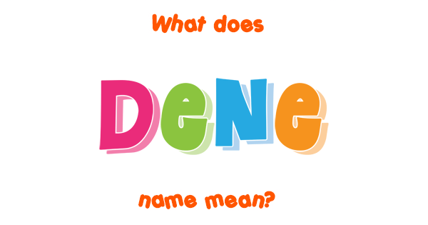 Dene name - Meaning of Dene