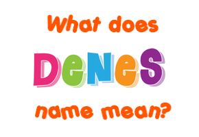 Meaning of Denes Name
