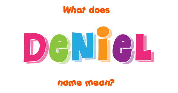 Deniel name - Meaning of Deniel