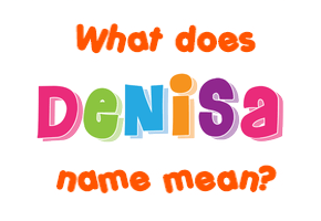 Meaning of Denisa Name