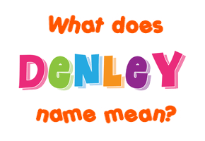 Meaning of Denley Name