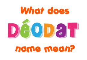 Meaning of Déodat Name