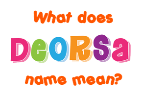 Meaning of Deorsa Name