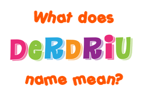 Meaning of Derdriu Name