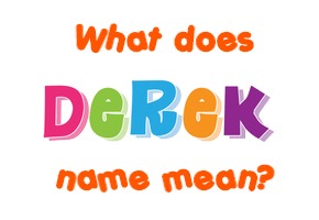 Meaning of Derek Name
