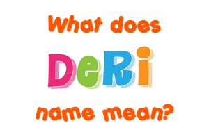 Meaning of Deri Name