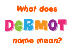 Meaning of Dermot Name