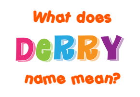 Meaning of Derry Name