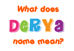 Meaning of Derya Name