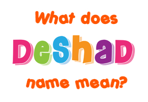 Meaning of Deshad Name