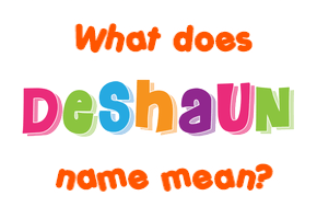 Meaning of Deshaun Name