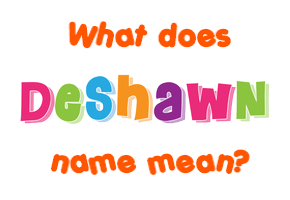 Meaning of Deshawn Name