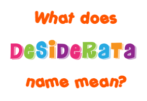 Meaning of Desiderata Name