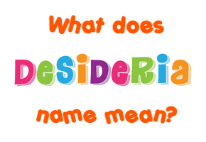 Meaning of Desideria Name