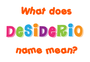 Meaning of Desiderio Name
