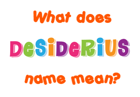 Meaning of Desiderius Name