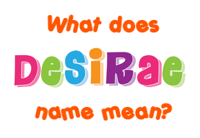 Meaning of Desirae Name
