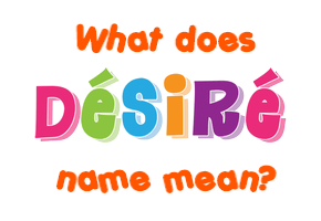 Meaning of Désiré Name