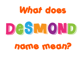 Meaning of Desmond Name