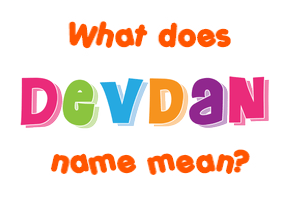 Meaning of Devdan Name