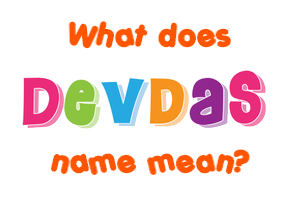 Meaning of Devdas Name