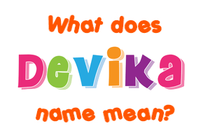 Meaning of Devika Name